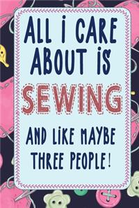 all i care about is sewing and like maybe three people