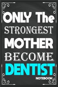 Only The Strongest Mother Become Dentist