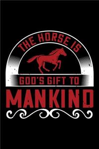 The Horse Is God's Gift To Mankind
