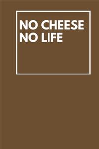 no cheese no life