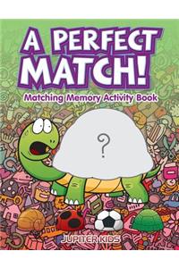 Perfect Match! Matching Memory Activity Book