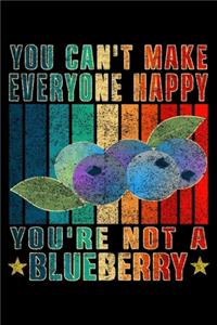You Can't Make Everyone Happy You're Not A Blueberry
