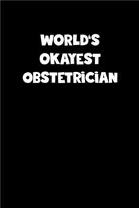 World's Okayest Obstetrician Notebook - Obstetrician Diary - Obstetrician Journal - Funny Gift for Obstetrician
