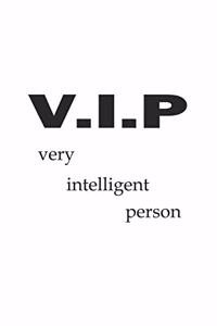 V.I.P Very Intelligent Person