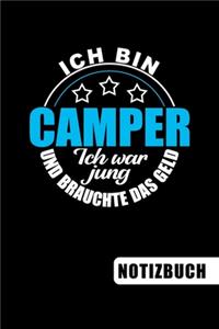 Ich bin Camper - Ich war jung und brauchte das Geld: Geschenk für Camper und Camperinnen: blanko Notizbuch - Journal - To Do Liste - über 100 linierte Seiten mit viel Platz für Notizen - Tolle Geschenk