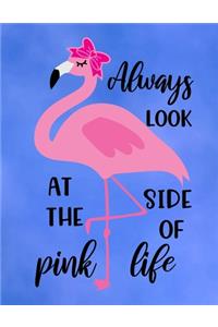 Always Look At The Pink Side Of Life