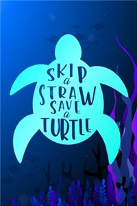 Skip a Straw Save a Turtle