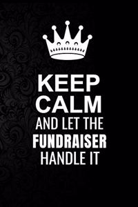 Keep Calm and Let the Fundraiser Handle It