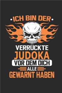 Ich bin der verrückte Judoka vor dem dich alle gewarnt haben