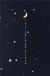 I Will Search The Universe