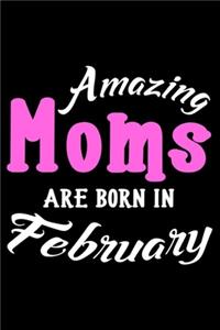 Amazing Moms Are Born In February