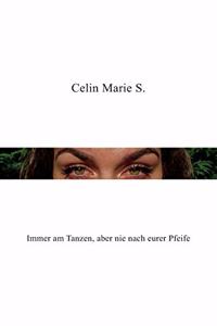 Immer am Tanzen, aber nie nach eurer Pfeife