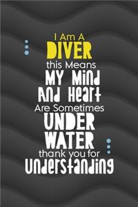 I Am A diver this Means My Mind And Heart Are Sometimes Underwater Thank You For Understanding