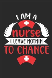 I Am a Nurse I Leave Nothing to Chance