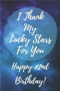 I Thank My Lucky Stars For You Happy 82nd Birthday