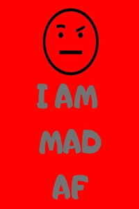 I Am Mad AF