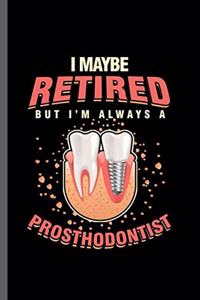 I maybe retired