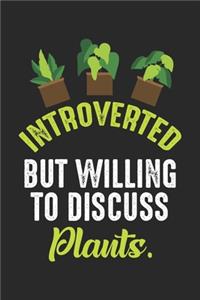 Introverted But willing to discuss Plants.