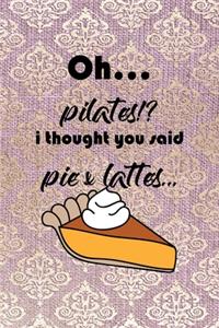 Oh... Pilates!? I Thought You Said Pie & Lattes...