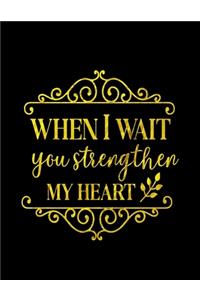 When I Wait You Strengthen My Heart