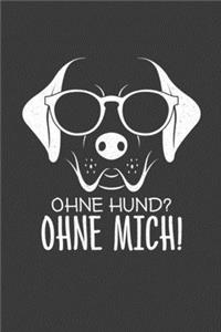 Ohne Hund? Ohne Mich!: Jahres-Kalender für das Jahr 2020 Terminplaner für Hunde-Fans Organizer