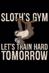 Sloth's Gym Let's Train Hard Tomorrow