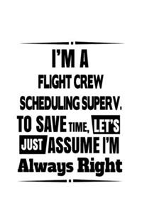 I'm A Flight Crew Scheduling Superv. To Save Time, Let's Assume That I'm Always Right