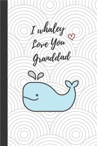 I whaley Love You Granddad