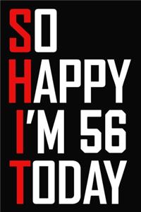 So Happy I'm 56 Today