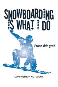 Snowboarding Is What I Do School Composition Wide-Lined Notebook