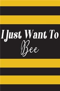 I Just Want To Bee