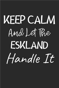 Keep Calm And Let The Eskland Handle It