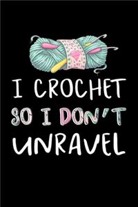 I Crochet so I don't Unravel