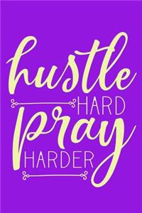 Hustle Hard Pray Harder