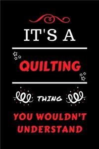 It's A Quilting Thing You Wouldn't Understand