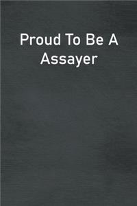 Proud To Be A Assayer