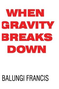 When Gravity Breaks Down