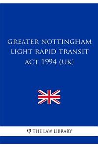 Greater Nottingham Light Rapid Transit Act 1994 (UK)