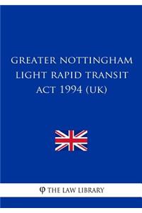 Greater Nottingham Light Rapid Transit Act 1994 (UK)