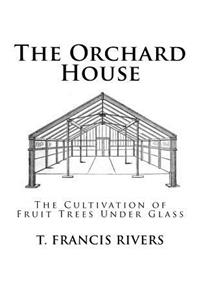 Orchard House: The Cultivation of Fruit Trees Under Glass