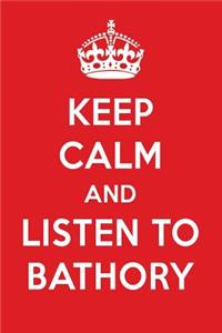 Keep Calm and Listen to Bathory: Bathory Designer Notebook