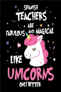 Spanish Teachers are Fabulous and Magical Like Unicorns Only Better