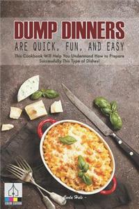 Dump Dinners Are Quick, Fun, and Easy