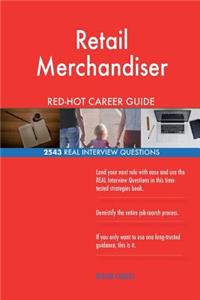 Retail Merchandiser RED-HOT Career Guide; 2543 REAL Interview Questions