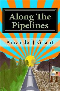 Along The Pipelines