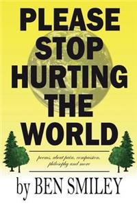 Please Stop Hurting the World