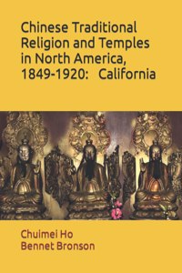 Chinese Traditional Religion and Temples in North America,1849-1920