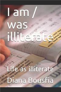 I am / was illiterate