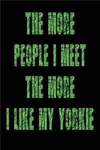 The More People I Meet The More I Like My Yorkie