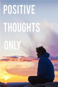 Positive Thoughts Only